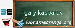 WordMeaning blackboard for gary kasparov
